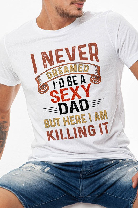 I'd Be a Sexy Dad Father's Day Graphic Tee